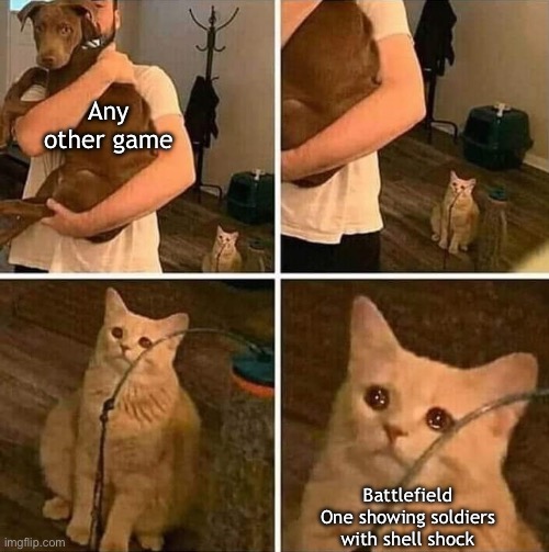 That shit hits different, real different | Any other game; Battlefield One showing soldiers with shell shock | image tagged in ignored cat | made w/ Imgflip meme maker