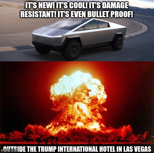 Nuclear Explosion | IT'S NEW! IT'S COOL! IT'S DAMAGE RESISTANT! IT'S EVEN BULLET PROOF! OUTSIDE THE TRUMP INTERNATIONAL HOTEL IN LAS VEGAS | image tagged in memes,nuclear explosion | made w/ Imgflip meme maker