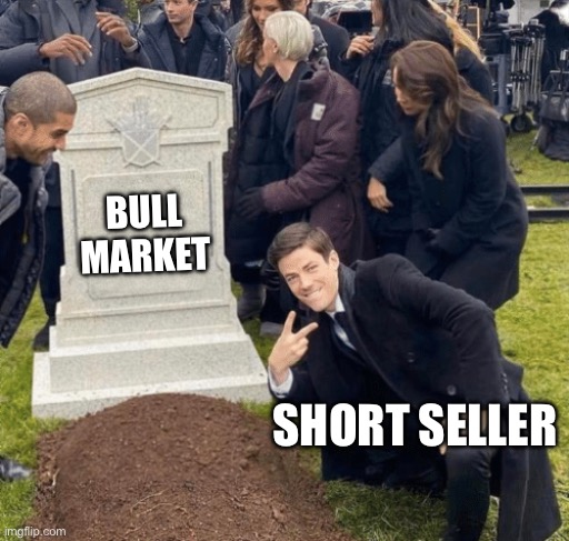 Bull-ish | BULL MARKET; SHORT SELLER | image tagged in grant gustin over grave | made w/ Imgflip meme maker