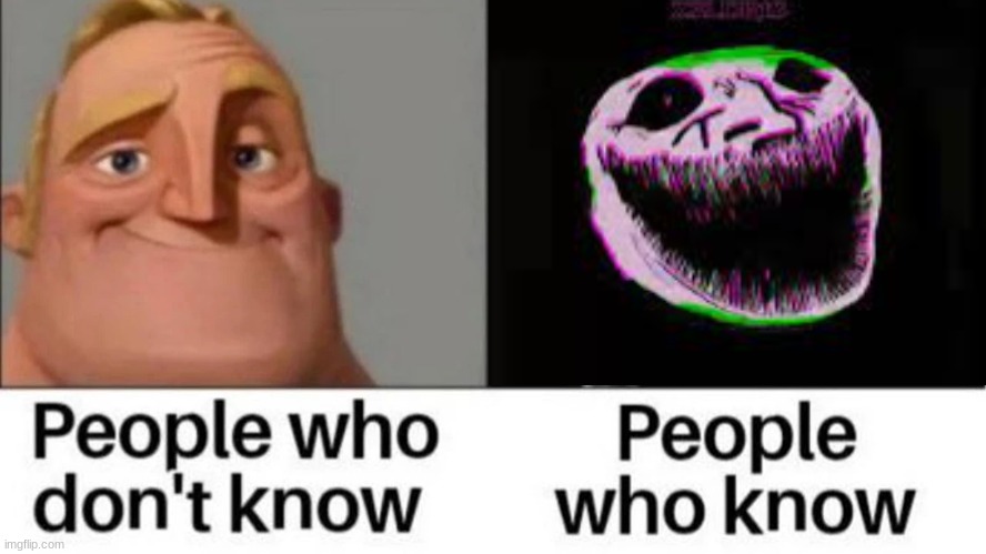 Those who know | image tagged in those who know | made w/ Imgflip meme maker