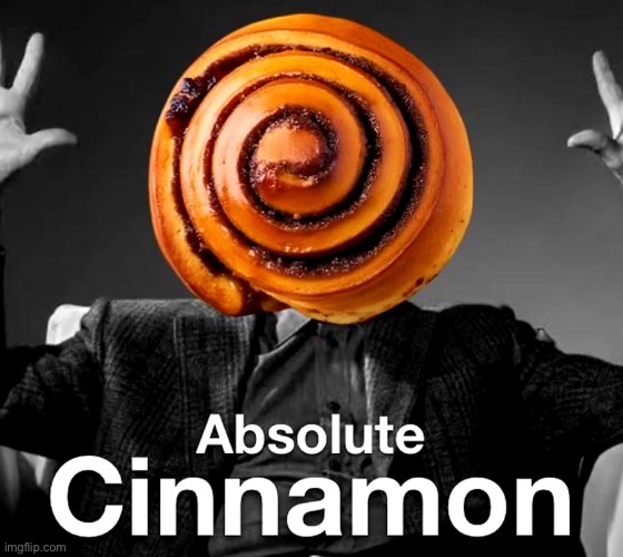 Cinnamon         (Don’t know if anyone’s posted this before) | image tagged in memes,cinema | made w/ Imgflip meme maker