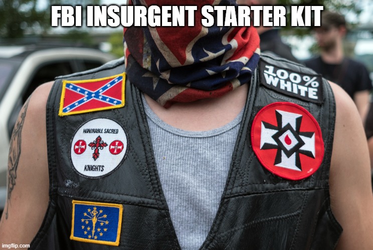 Domestic Terrorist - White Supremacist - Trump - QAnon | FBI INSURGENT STARTER KIT | image tagged in domestic terrorist - white supremacist - trump - qanon | made w/ Imgflip meme maker