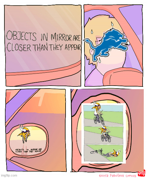 Objects in mirror are closer than they appear | image tagged in objects in mirror are closer than they appear | made w/ Imgflip meme maker