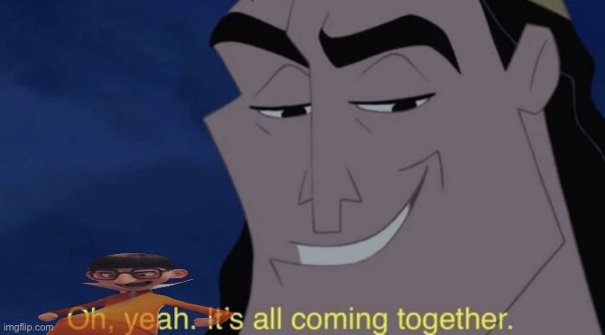 Idk | image tagged in it's all coming together | made w/ Imgflip meme maker