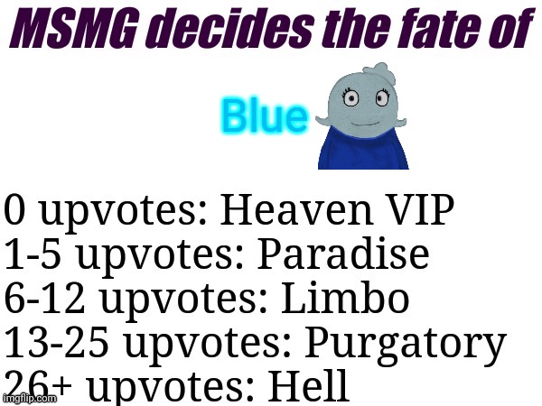 MSMG decides | Blue | image tagged in msmg decides | made w/ Imgflip meme maker