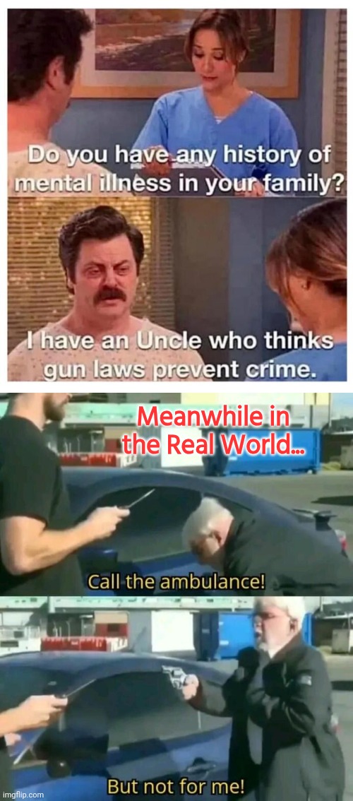 Meanwhile in the real world | Meanwhile in the Real World... | image tagged in self defense,reality check | made w/ Imgflip meme maker