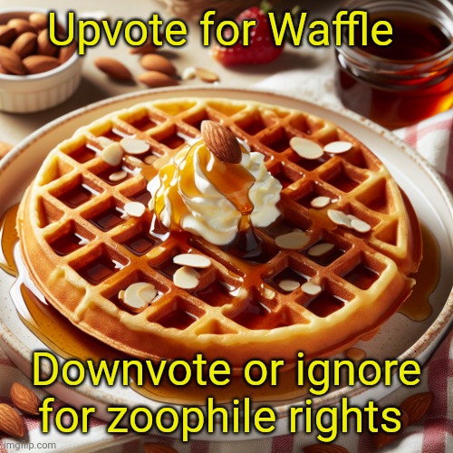 Waffle House Template | Upvote for Waffle; Downvote or ignore for zoophile rights | image tagged in waffle house template | made w/ Imgflip meme maker