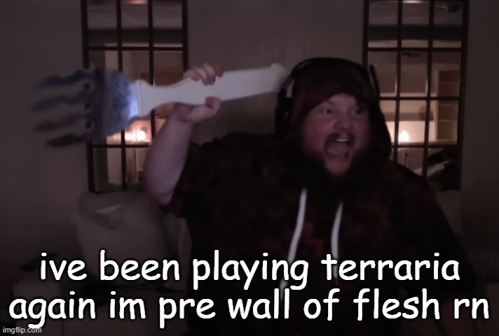 fork warrior | ive been playing terraria again im pre wall of flesh rn | image tagged in fork warrior | made w/ Imgflip meme maker