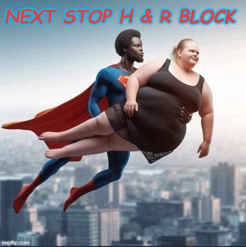 Super Mooch | NEXT STOP H & R BLOCK | image tagged in funny | made w/ Imgflip meme maker