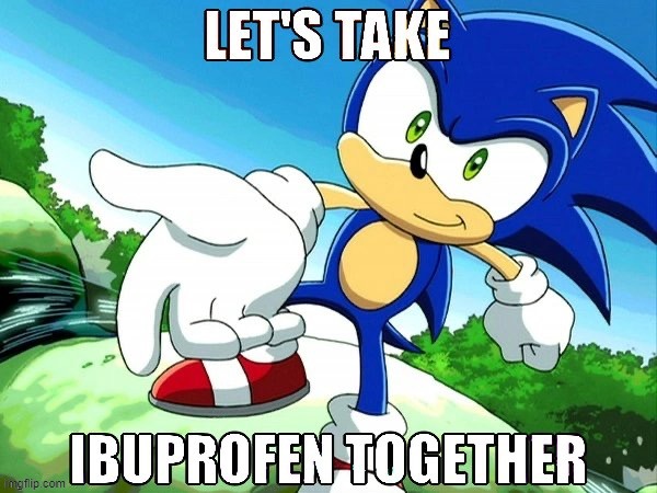 Let’s take ibuprofen together Sonic | image tagged in let s take ibuprofen together sonic | made w/ Imgflip meme maker