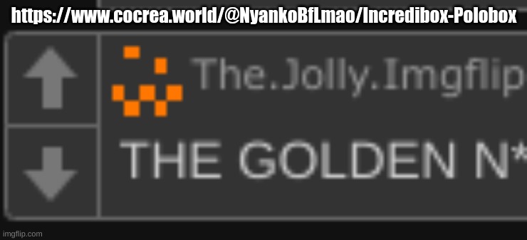 this shit fire | https://www.cocrea.world/@NyankoBfLmao/Incredibox-Polobox | image tagged in the golden n- | made w/ Imgflip meme maker