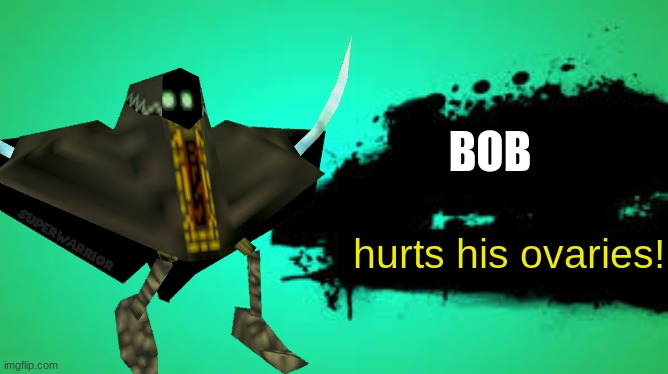 Super Smash Bros. Joins The Battle! custom | BOB hurts his ovaries! | image tagged in super smash bros joins the battle custom | made w/ Imgflip meme maker