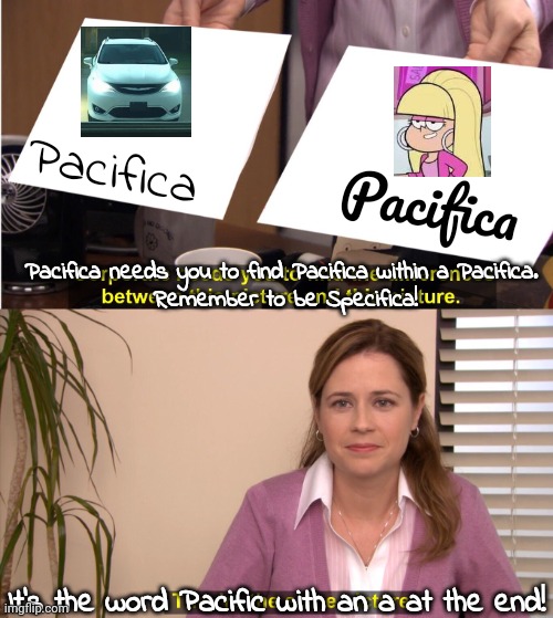 Can you find Pacifica? | Pacifica; Pacifica; Pacifica needs you to find Pacifica within a Pacifica. 
Remember to be Specifica! It's the word Pacific with an a at the end! | image tagged in memes,they're the same picture,pacifica | made w/ Imgflip meme maker