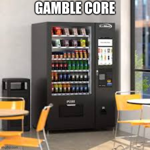 yeah | GAMBLE CORE | image tagged in vending machine,gambling,chicken nuggets | made w/ Imgflip meme maker