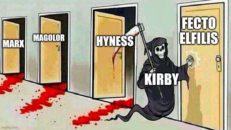 Kirby getting ready to defeat the final boss of KATFL be like: | FECTO ELFILIS; HYNESS; MAGOLOR; MARX; KIRBY | image tagged in death knocking at the door,memes,funny,kirby | made w/ Imgflip meme maker