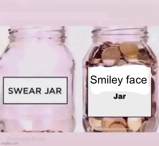 x jar | Smiley face | image tagged in x jar | made w/ Imgflip meme maker