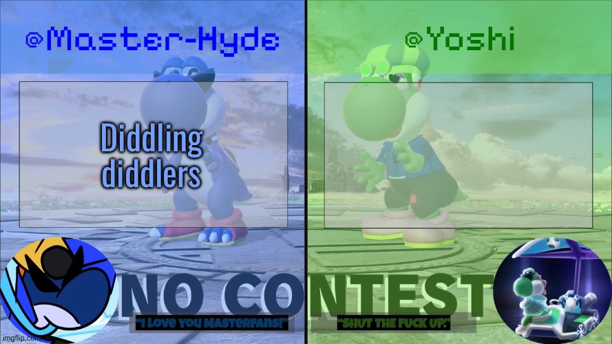 Yoshi & Master-Hyde | Diddling diddlers | image tagged in yoshi master-hyde | made w/ Imgflip meme maker