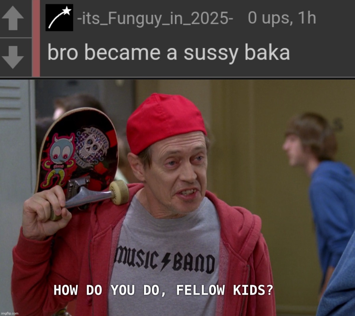 . | image tagged in fellow kids | made w/ Imgflip meme maker
