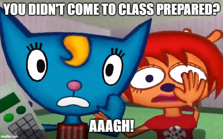 Teachers when you forget to bring a pencil | YOU DIDN'T COME TO CLASS PREPARED? AAAGH! | image tagged in school,pencil,teacher | made w/ Imgflip meme maker