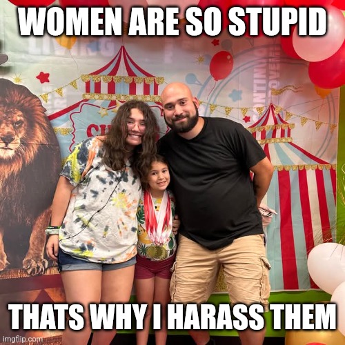 Juan Carlos Boquin | WOMEN ARE SO STUPID; THATS WHY I HARASS THEM | image tagged in juan carlos boquin,women,stupid people,funny,memes | made w/ Imgflip meme maker