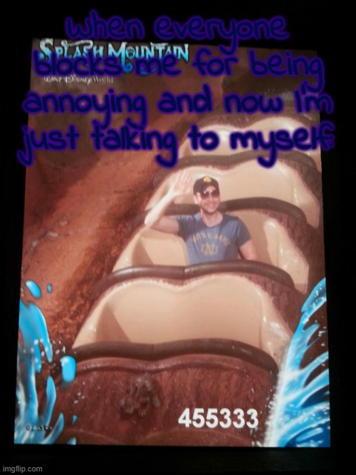 Where'd you all go? | When everyone blocks me for being annoying and now I'm just talking to myself: | image tagged in lonley rollercoaster man | made w/ Imgflip meme maker