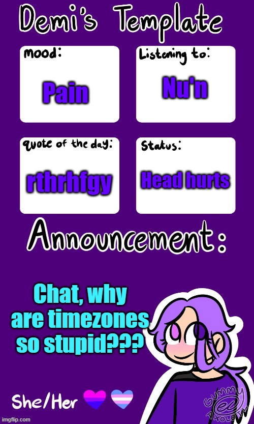 Mitra is SEVEN HOURS AHEAD OF ME!! SEVEN!!!! It's too much T^T | Nu'n; Pain; Head hurts; rthrhfgy; Chat, why are timezones so stupid??? | image tagged in remember gummy | made w/ Imgflip meme maker