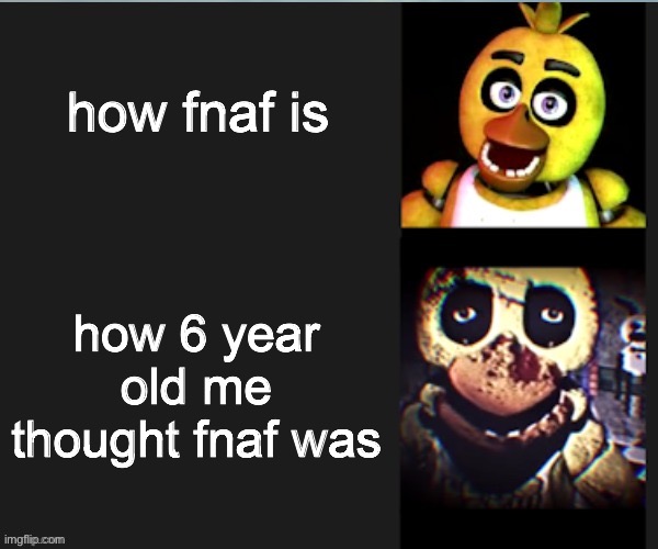 thanks a lot dantdm for that one youtube video of yours that taught me this | how fnaf is; how 6 year old me thought fnaf was | image tagged in chica normal vs scary,fnaf | made w/ Imgflip meme maker