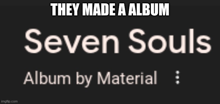 THEY MADE A ALBUM | made w/ Imgflip meme maker