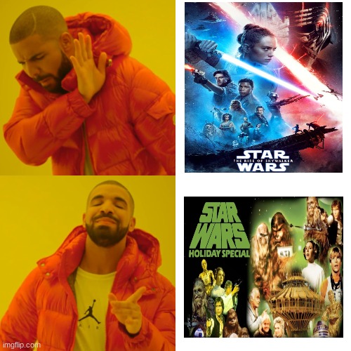 Star Wars Episode 9 meme | image tagged in memes,drake hotline bling,funny memes,starwars,the rise of skywalker,star wars | made w/ Imgflip meme maker