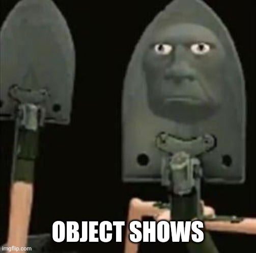 OBJECT SHOWS | image tagged in bfdi | made w/ Imgflip meme maker