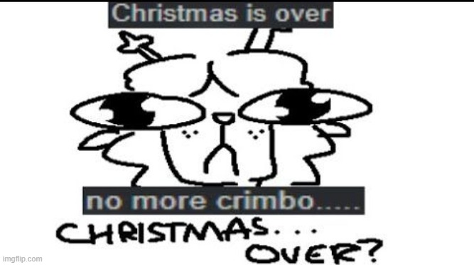 no crimbo :< | made w/ Imgflip meme maker