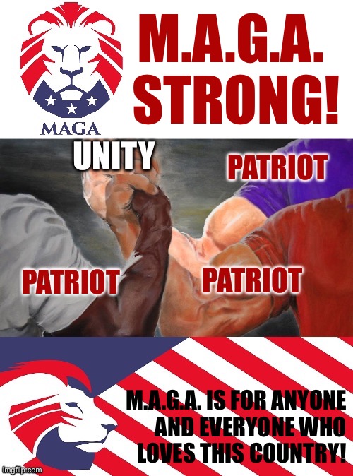 M.A.G.A. 
STRONG! M.A.G.A. IS FOR ANYONE 
AND EVERYONE WHO 
LOVES THIS COUNTRY! | made w/ Imgflip meme maker
