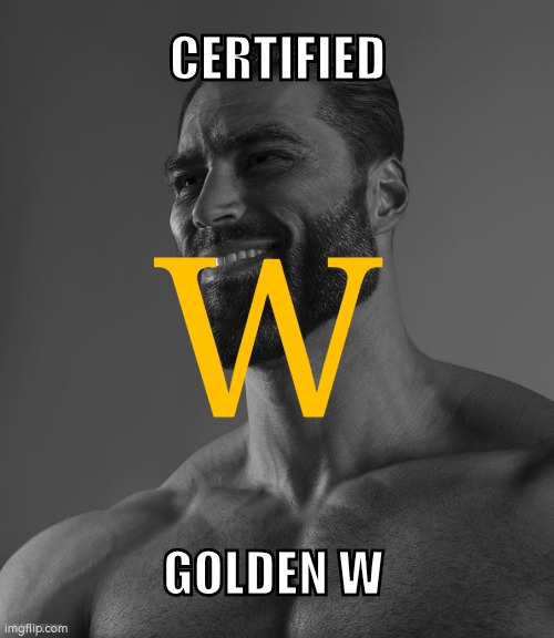 Giga Chad | W CERTIFIED GOLDEN W | image tagged in giga chad | made w/ Imgflip meme maker