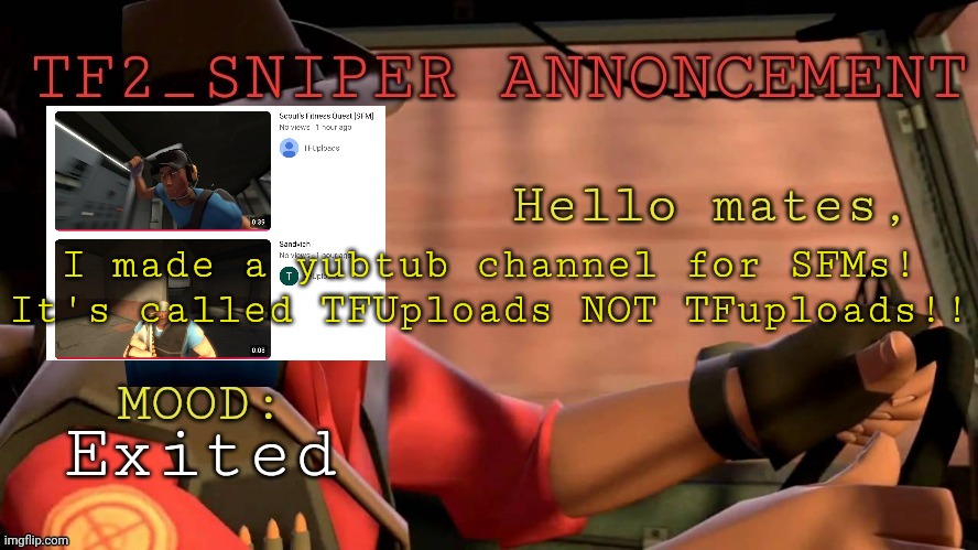 TF2_Sniper announcement temp | I made a yubtub channel for SFMs!
It's called TFUploads NOT TFuploads!! Exited | image tagged in tf2_sniper announcement temp | made w/ Imgflip meme maker