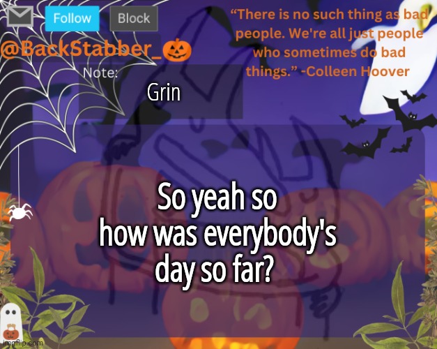 Grinseatheadrest | Grin; So yeah so how was everybody's day so far? | made w/ Imgflip meme maker