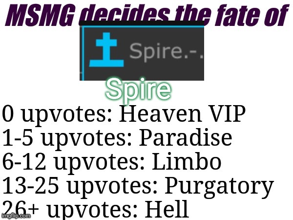 MSMG decides | Spire | image tagged in msmg decides,msmg,memes | made w/ Imgflip meme maker