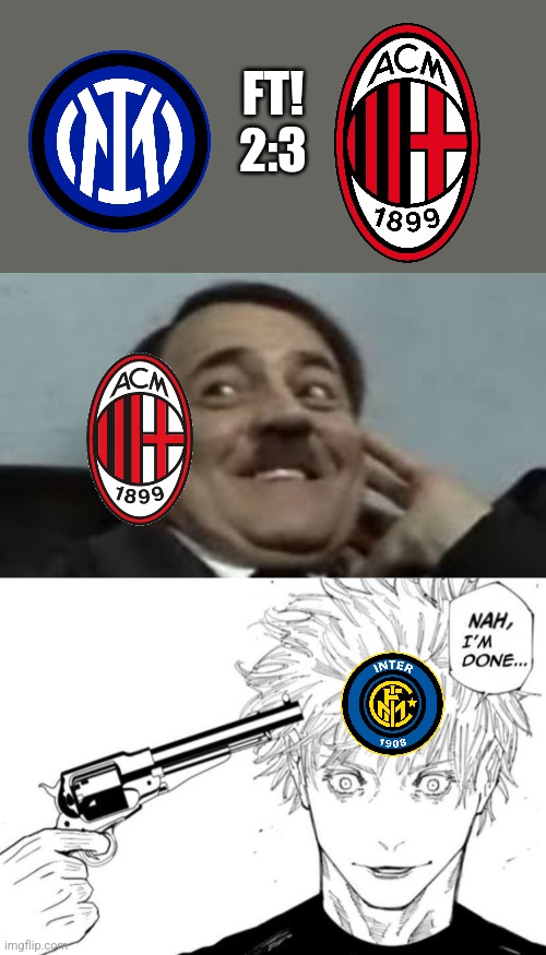 Inter-A.C. Milan 2:3. What a comeback for the Rossoneri as they win the supercup despite they won nothing last year. | FT!
2:3 | image tagged in laughing hitler,milan,inter,italy,calcio,memes | made w/ Imgflip meme maker