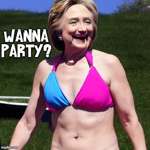 A Woman to Die For | WANNA
PARTY? | image tagged in vince vance,hillary clinton,hrc,bathing suit,memes,cursed image | made w/ Imgflip meme maker