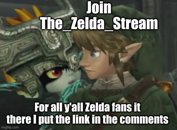 W stream | Join The_Zelda_Stream; For all y'all Zelda fans it there I put the link in the comments | image tagged in midna and link,the legend of zelda,zelda,twilight princess,gaming,streams | made w/ Imgflip meme maker