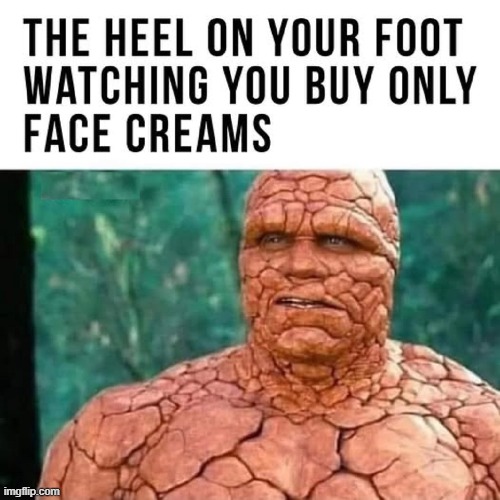 "You never give me a thought until I start hurting." Your Foot | image tagged in vince vance,feet,oils,memes,foot,cream | made w/ Imgflip meme maker