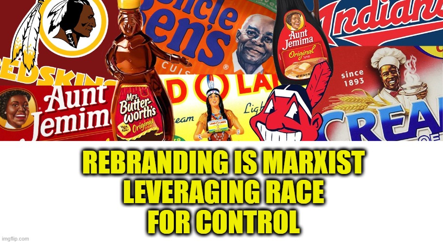 More Leftist Logic | REBRANDING IS MARXIST
LEVERAGING RACE
FOR CONTROL | image tagged in cultural marxism | made w/ Imgflip meme maker