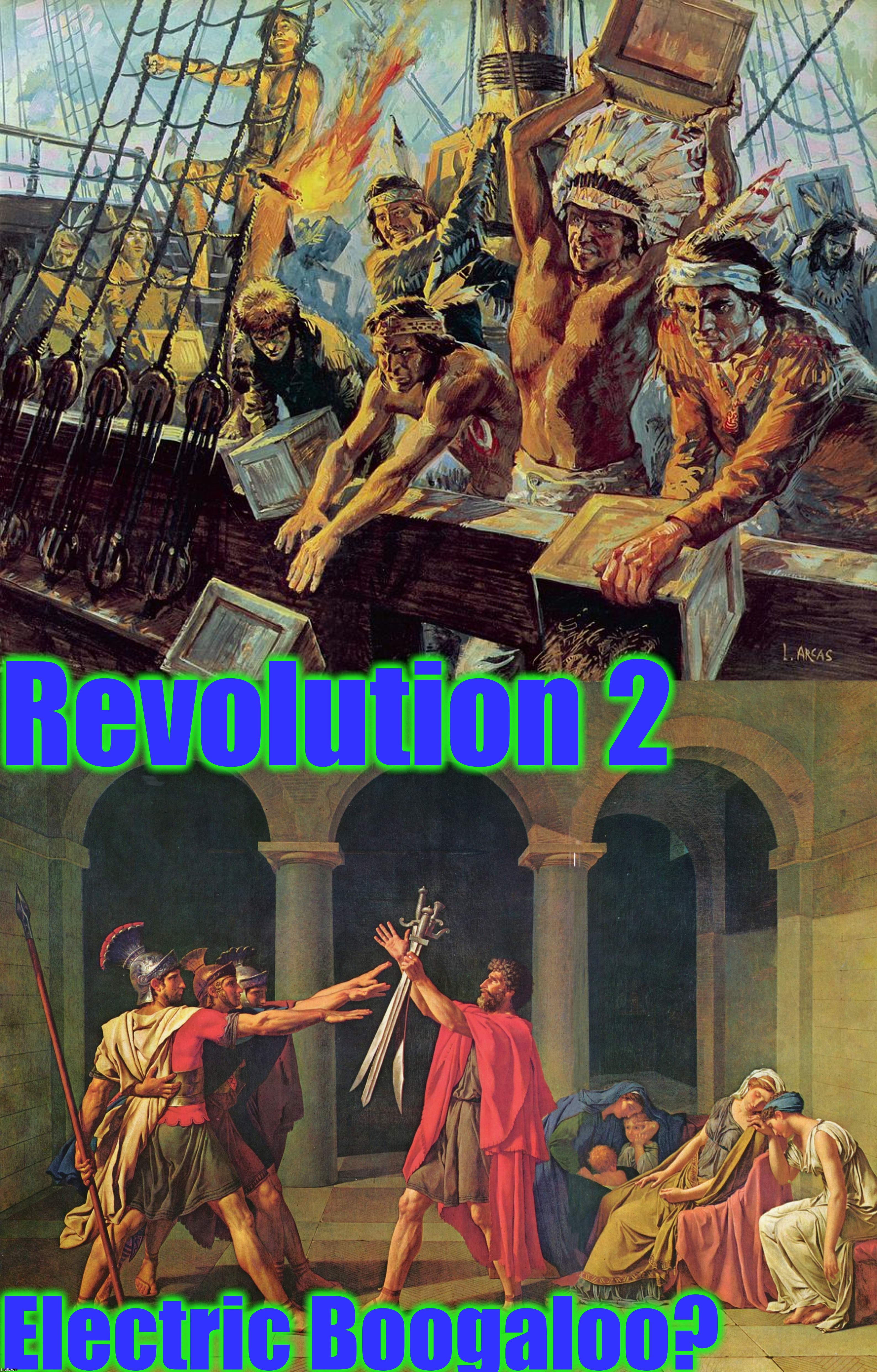 Revolution 2 Electric Boogaloo? | image tagged in boston tea party | made w/ Imgflip meme maker