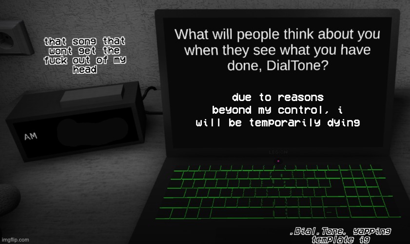 gn chat (get naked) | due to reasons beyond my control, i will be temporarily dying | image tagged in yappage | made w/ Imgflip meme maker