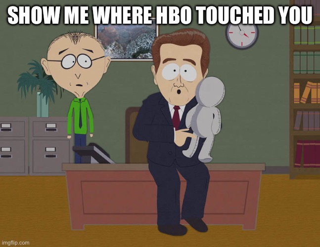 Show Me Where He Touched You On This Doll | SHOW ME WHERE HBO TOUCHED YOU | image tagged in show me where he touched you on this doll | made w/ Imgflip meme maker