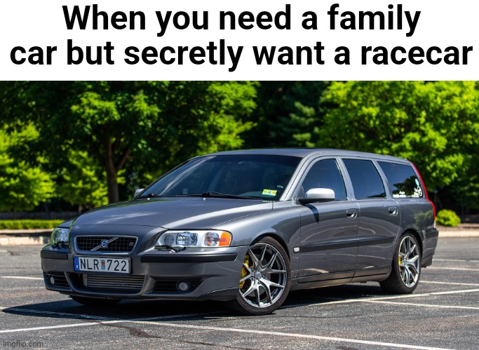 Volvo V70R: The Ultimate Swedish Station Wagon | When you need a family car but secretly want a racecar | image tagged in volvo | made w/ Imgflip meme maker