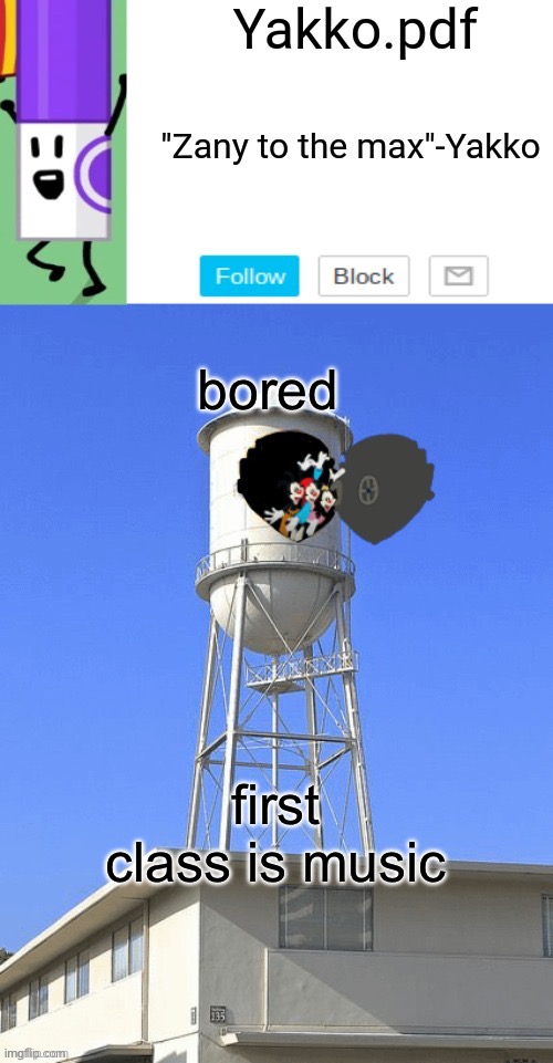 Yakko temp | bored; first class is music | image tagged in yakko temp | made w/ Imgflip meme maker