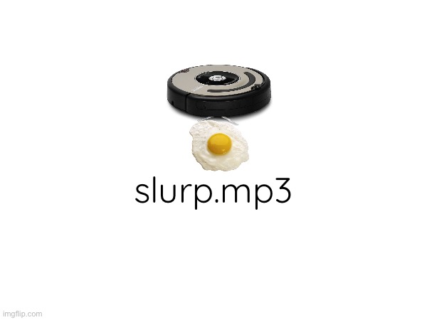 slurp.mp3 | made w/ Imgflip meme maker