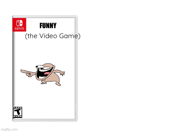 FUNNY (the Video Game) | made w/ Imgflip meme maker