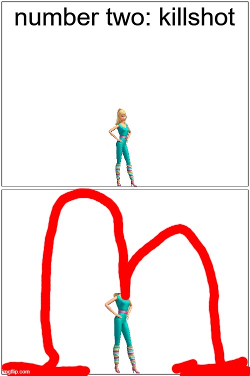 barbie gets her head blown off | number two: killshot | image tagged in memes,blank comic panel 1x2,barbie dies,pwned | made w/ Imgflip meme maker