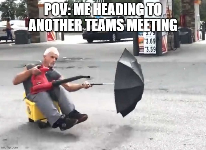 Best way to another pointless meeting | POV: ME HEADING TO ANOTHER TEAMS MEETING | image tagged in bucket ride | made w/ Imgflip meme maker